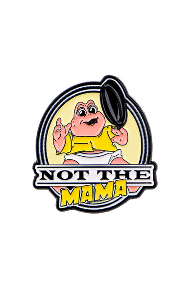 Choice 1 NOT THE MAMA Enamel Pin Cartoon Brooch For Coat Women's Brooches Fas...