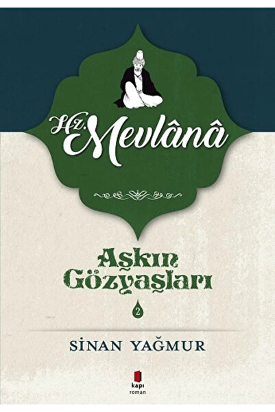 Kapı Yayınları Aşkın Gözyaşları 2: Hz. Mevlana Sinan Yağmur - Sinan Yağmur