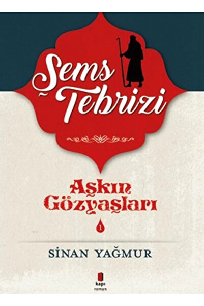 Kapı Yayınları Aşkın Gözyaşları 1 - Şems-i Tebrizi