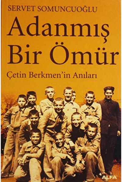 Alfa Yayınları Adanmış Bir Ömür Çetin Berkmen'in Anıları