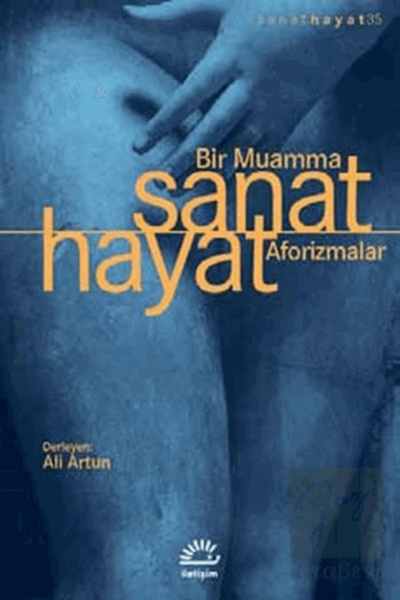 İletişim Yayınları Sanat Hayat Bir Muamma Aforizmalar - Kolektif