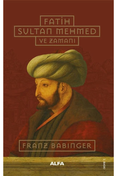 Alfa Yayınları Fatih Sultan Mehmed Ve Zamanı - Franz Babinger