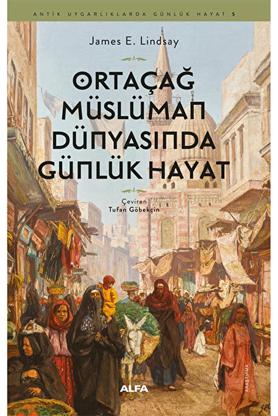 Alfa Yayınları Ortaçağ Müslüman Dünyasında Günlük Hayat