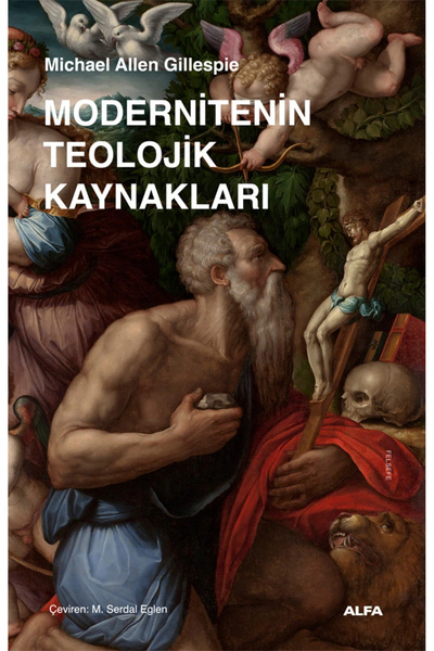 Alfa Yayınları Modernitenin Teolojik Kaynakları / Michael Allen Gillespie / /...