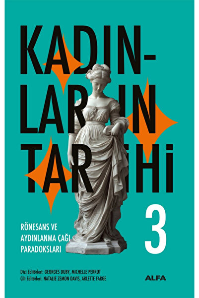 Alfa Yayınları Kadınların Tarihi 3 - Rönesans ve Aydınlanma Çağı Paradoksları