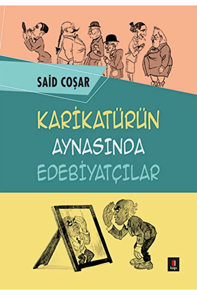 Kapı Yayınları Karikatürün Aynasında Edebiyatçılar, Said Coşar, , Karikatürün...