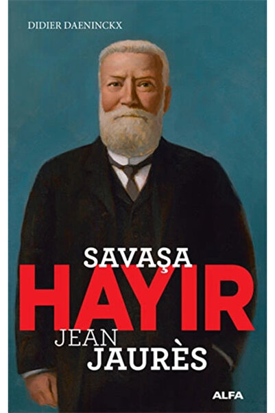 Alfa Yayınları Savaşa Hayır - Jean Jaures - Didier Daeninckx