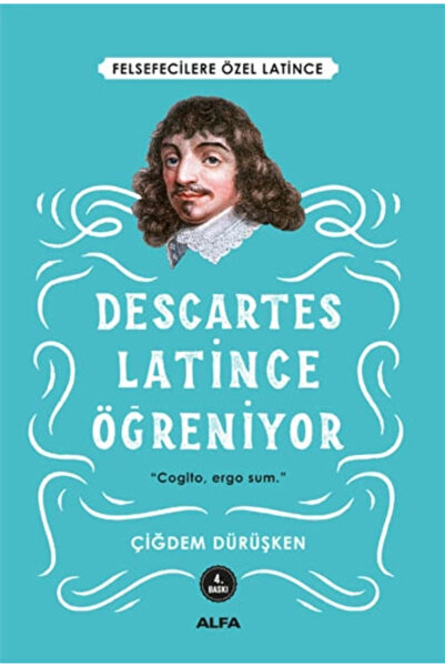 Alfa Yayınları Descartes Latince Öğreniyor / Çiğdem Dürüşken / / 9786051069555