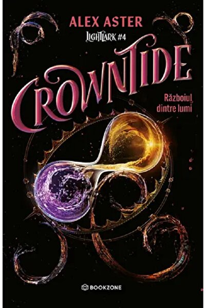 Bookzone Crowntide: Razboiul dintre lumi. Seria Lightlark Vol.4 - Alex Aster