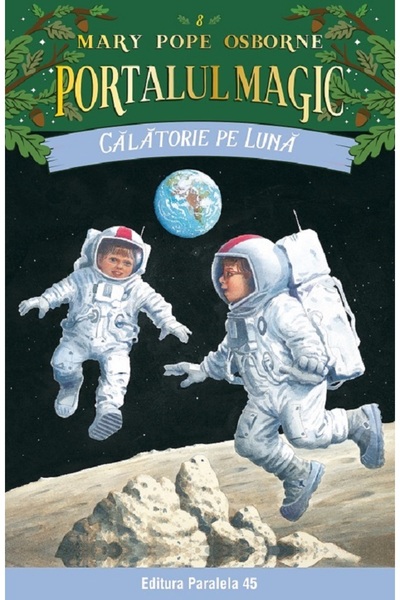 Paralela 45 Portalul magic 8: Calatorie pe luna - Mary Pope Osborne