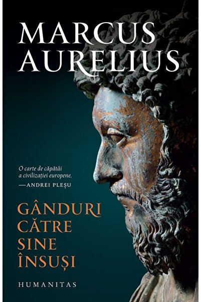 Humanitas Ganduri catre sine insusi - Marcus Aurelius