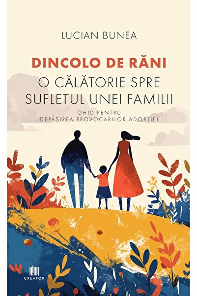 Editura Creator Dincolo de rani. O calatorie spre sufletul unei familii - Luc...