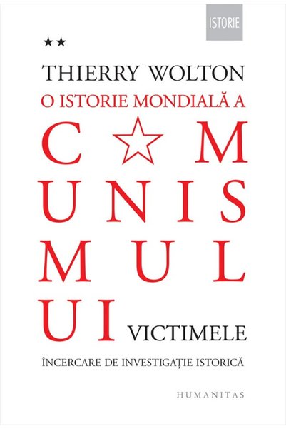 Humanitas O istorie mondiala a comunismului Vol.2: Victimele - Thierry Wolton