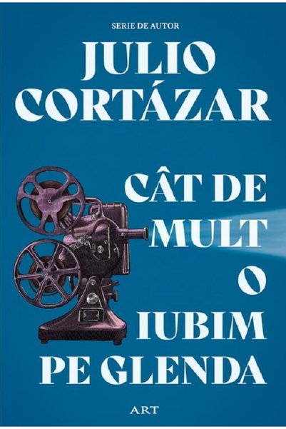 Grupul Editorial Art Cat de mult o iubim pe Glenda - Julio Cortazar