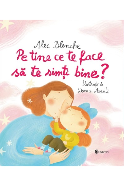 UNIVERS Pe tine ce te face sa te simti bine? - Alec Blenche
