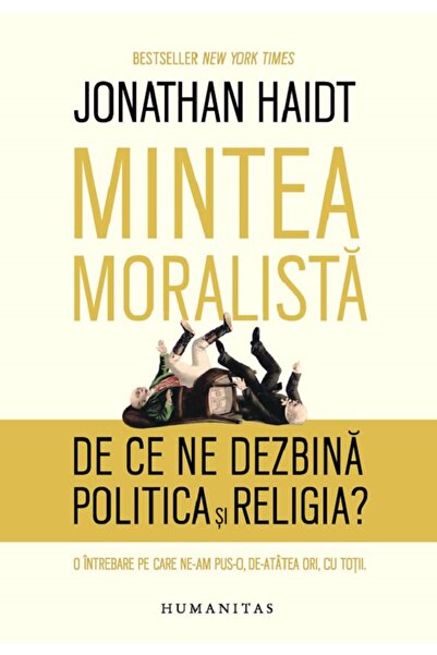 Humanitas Mintea moralista. De ce ne dezbina politica si religia? - Jonathan ...