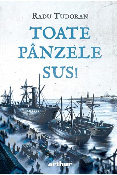 Grupul Editorial Art Toate panzele sus! - Radu Tudoran