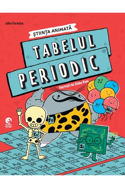 Booklet Tabelul periodic. Stiinta animata - John Farndon