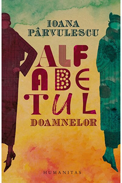 Humanitas Alfabetul doamnelor - Ioana Parvulescu