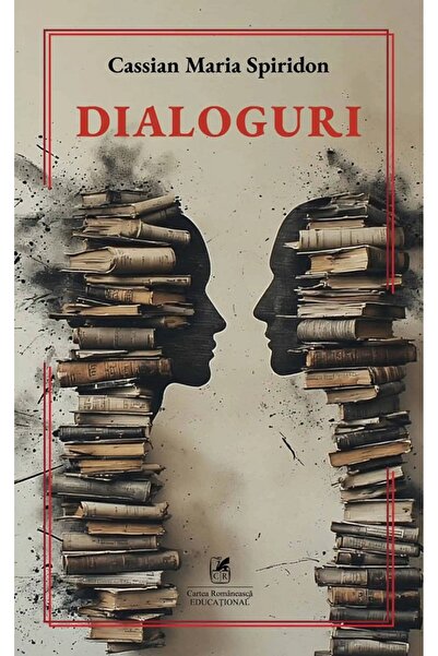 Cartea Romaneasca Educational Dialoguri - Cassian Maria Spiridon