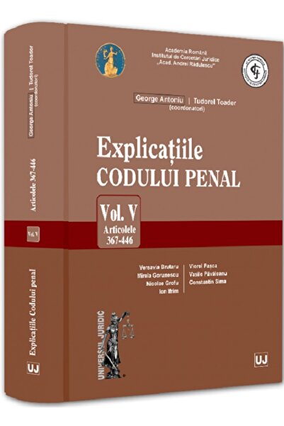 Universul Juridic Explicatiile Codului penal Vol.5: Articolele 367-446 - Geor...