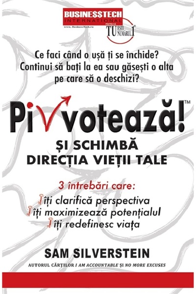 BUSINESS TECH Pivoteaza! si schimba directia vietii tale - Sam Silverstein