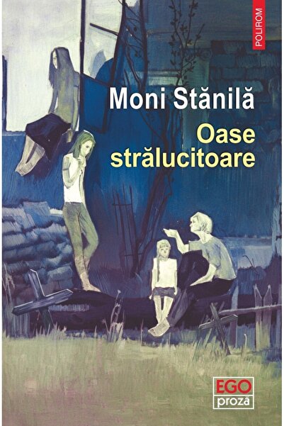 Polirom Oase stralucitoare - Moni Stanila