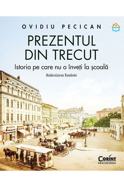 Corint Prezentul din trecut. Istoria pe care nu o inveti la scoala. Moderniza...