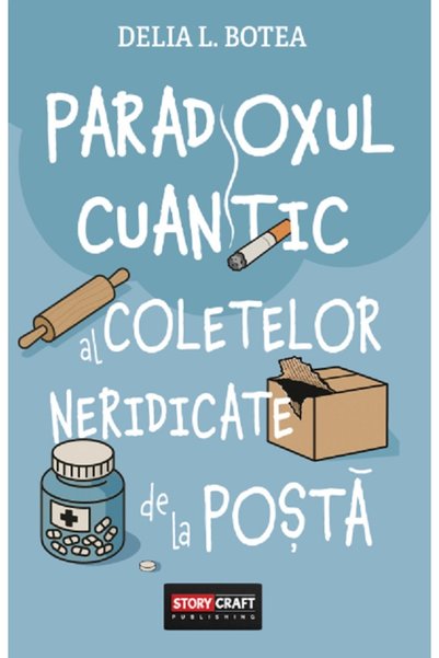 STORYCRAFT Paradoxul cuantic al coletelor neridicate de la posta - Delia L. B...
