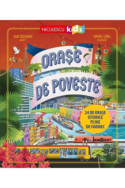 Niculescu Orase de poveste. 24 de orase istorice pline de farmec - Sam Sedgman