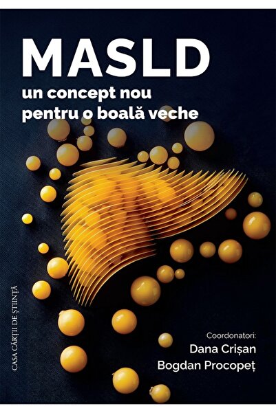 CASA CARTII DE STIINTA MASLD. un concept nou pentru o boala veche - Dana Cris...