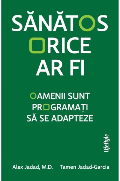 Lifestyle Sanatos orice ar fi - Alex Jadad, Tamen Jadad-Garcia