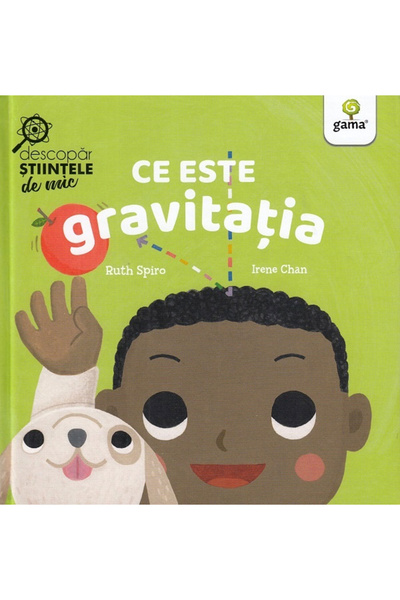 Editura Gama Ce este gravitația, Ruth Spiro - Editura Gama