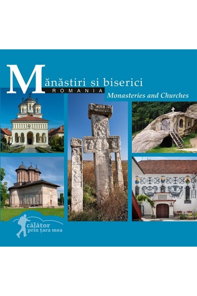 Ad Libri Romania. Manastiri si biserici. Monasteries and Churches. Calator pr...