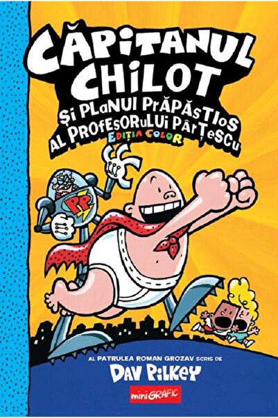 Grupul Editorial Art Capitanul Chilot si planul prapastios al profesorului Pa...