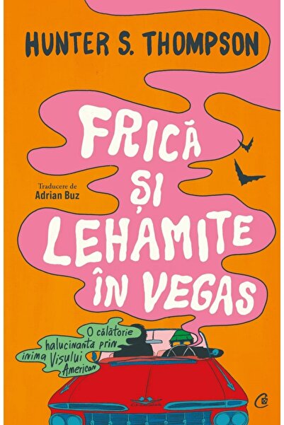 Curtea Veche Frica si lehamite in vegas - Hunter S. Thompson