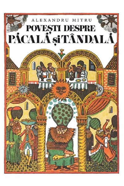 Grupul Editorial Art Povesti despre pacala si tandala - Alexandru Mitru