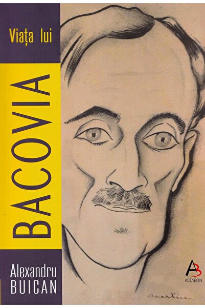ACTAEON BOOKS Viata lui Bacovia - Alexandru Buican
