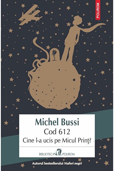 Polirom Cod 612. Cine l-a ucis pe Micul Print? - Michel Bussi