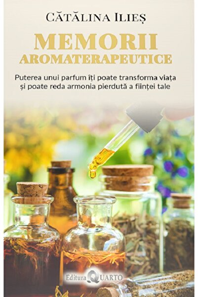 QUARTO Memorii aromaterapeutice - Catalina Ilies