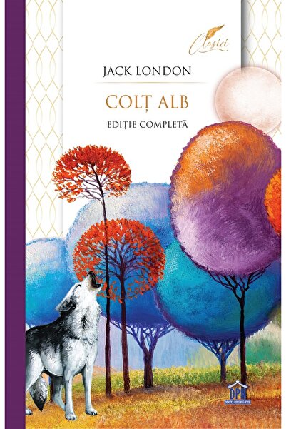 Didactica Publishing House Colt Alb. Editie completa - Jack London