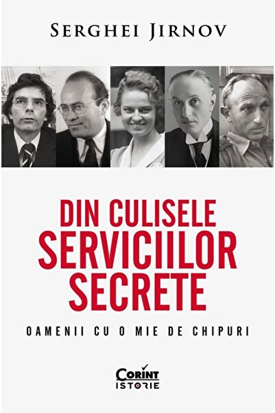 Corint Din culisele serviciilor secrete. Oamenii cu o mie de chipuri - Serghe...