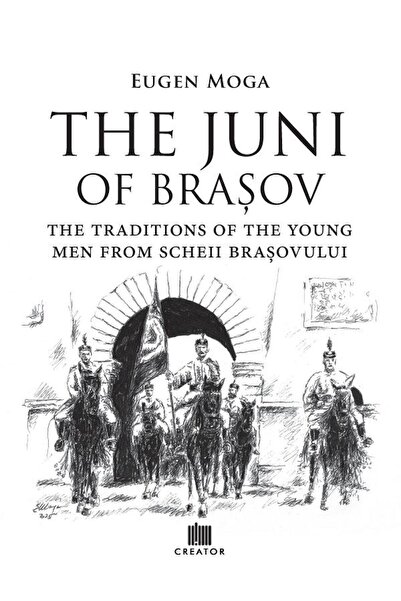 Editura Creator Juniul din Brașov: Tradiții ale tinerilor din Scheii Brasovul...