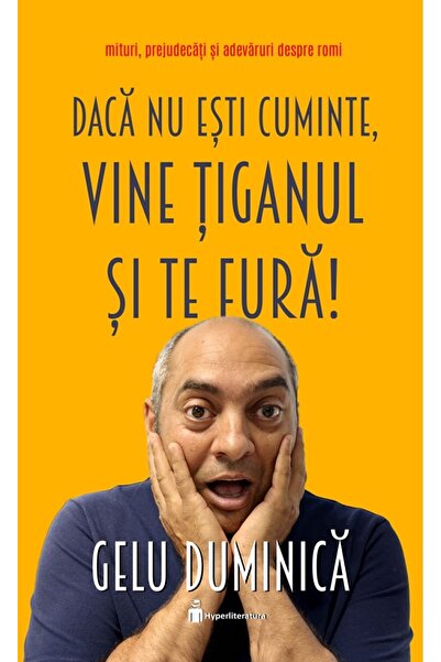 HYPERLITERATURA Daca nu esti cuminte, vine tiganul si te fura! - Gelu Duminica