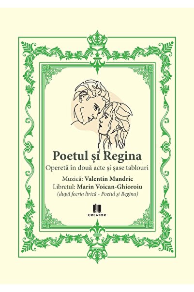 Editura Creator Poetul si Regina. Opereta in doua acte si sase tablouri - Mar...