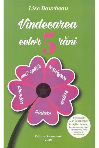 Ascendent Vindecarea celor 5 rani - Lise Bourbeau