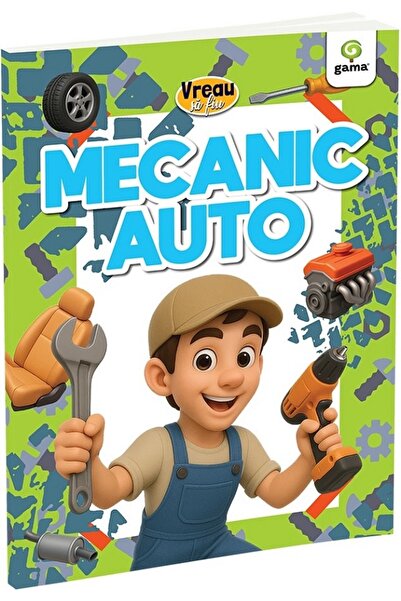 Gama Vreau sa fiu: Mecanic auto
