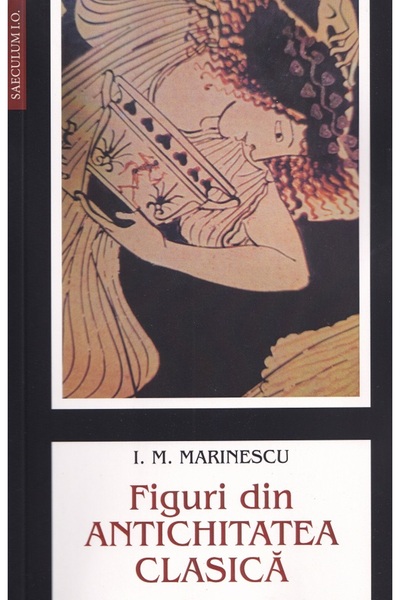 SAECULUM I.O. Figuri din antichitatea clasica - I.M. Marinescu