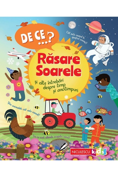 Niculescu De ce? Rasare soarele si alte intrebari despre timp si anotimpuri -...