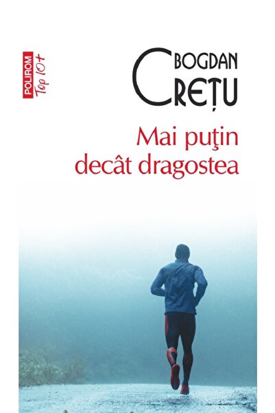 Polirom Mai putin decat dragostea - Bogdan Cretu